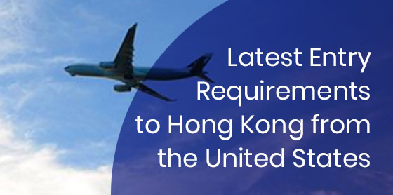 Latest Entry Requirement to Hong Kong from the US